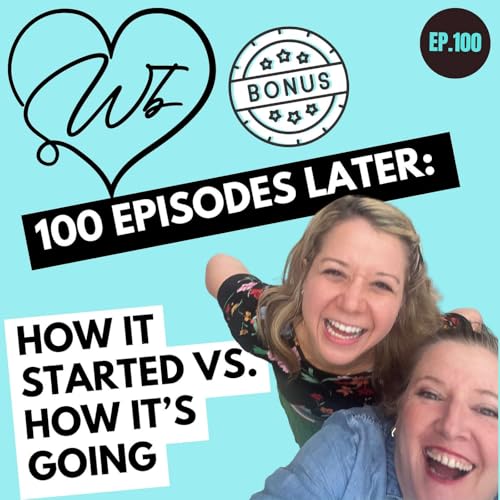 100 Episodes of Work Besties: How it Started vs How it's Going