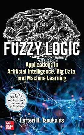 Buy Fuzzy Logic: Applications in Artificial Intelligence, Big Data, and ...