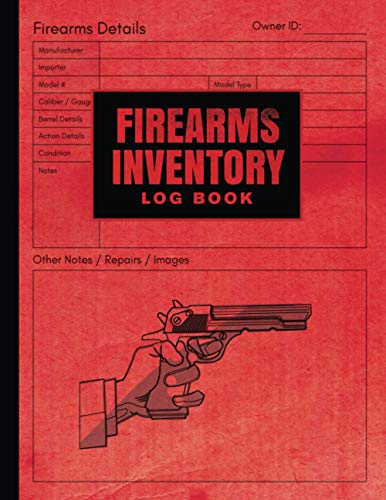 Firearms Inventory Log Book: Personal Notebook To Record Gun And Equipment, Acquisition & Disposition Record Book, Ammunition Organizer, Gun ... Of Firearms, Weapon Notes For Gun Owners