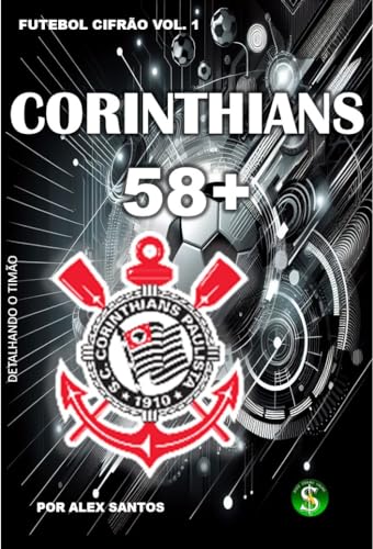 CORINTHIANS 58 MAIS: Detalhando o Corinthians (Futebol Cifrão)