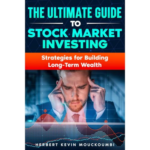The Ultimate Guide to Stock Market Investing : Strategies for Building Long-Term Wealth Audiobook By Herbert Kevin MOUCKOUMBI