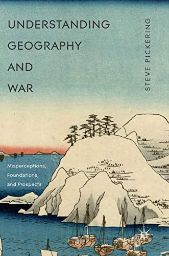 Understanding Geography and War: Misperceptions, Foundations, and Prospects