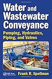 Water and Wastewater Conveyance: Pumping, Hydraulics, Piping, and Valves