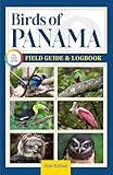 Birds of Panama Field Guide and Logbook: An Essential Birdwatching Guide with Identification Tips for 60 Common Bird Species in Panama