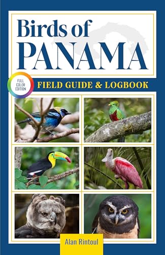 Birds of Panama Field Guide and Logbook: An Essential Birdwatching Guide with Identification Tips for 60 Common Bird Species in Panama