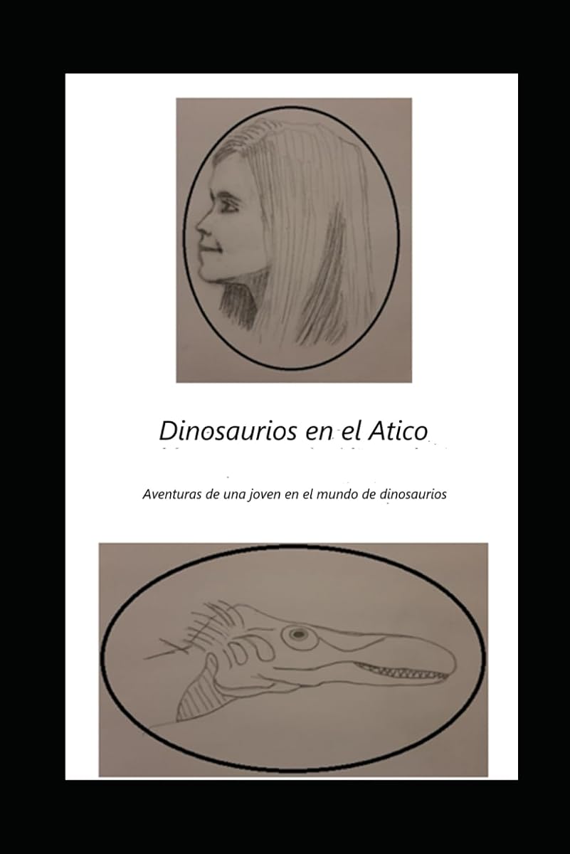 Dinosaurios en el Ático: Las aventuras de una joven en el mundo de los dinosaurios (Spanish Edition)