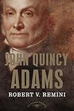 John Quincy Adams: The American Presidents Series: The 6th President, 1825-1829