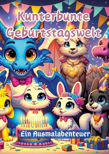 Kunterbunte Geburtstagswelt: Ein Ausmalabenteuer (German Edition)