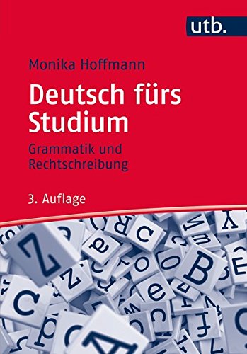 Deutsch fürs Studium: Grammatik und Rechtschreibung Deutsch fürs Studium: Grammatik und Rechtschreibung