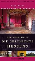 Der Ausflug in die Geschichte Hessens: Eine Reise durch zwölf Jahrhunderte 3797310684 Book Cover