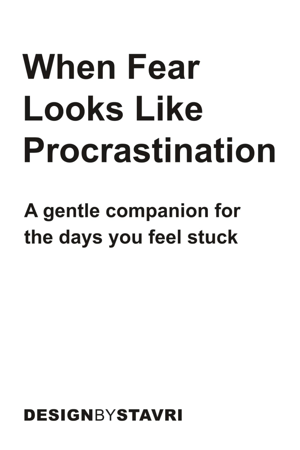 When Fear Looks Like Procrastination: A gentle companion for the days you feel stuck