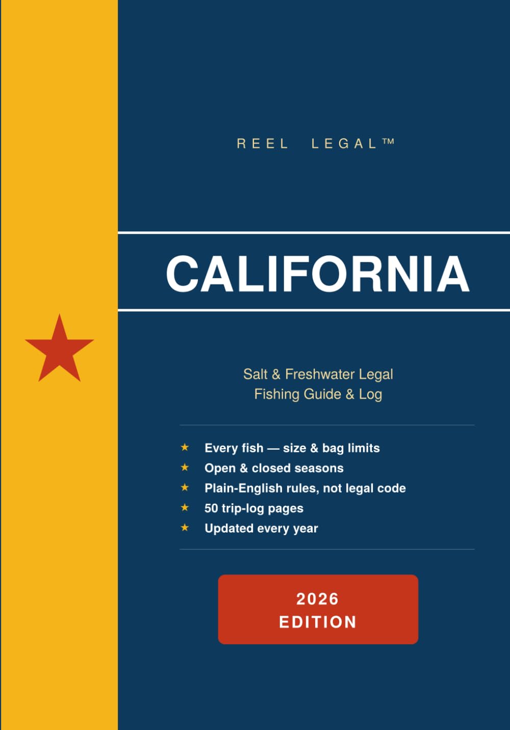 Reel Legal California 2026: Complete CDFW Fishing Regulations, Species Guide, Trip Log & Personal Records — Freshwater & Saltwater (Reel Legal Fishing Guides)