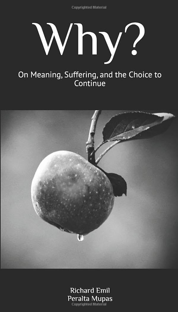 Why?: On Meaning, Suffering, and the Choice to Continue
