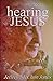 Hearing Jesus (Seeing Jesus) (Volume 2)