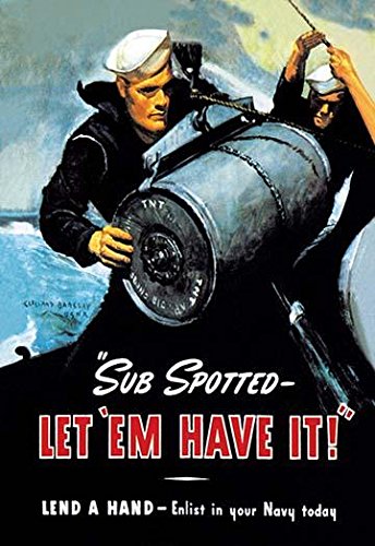 Sub spotted-let em have it Lend a hand-Enlist in your Navy today McClelland Barclay USNR The image is of a US sailor loading a depth charge - a large barrel of TNT to sink submarines Poster Print