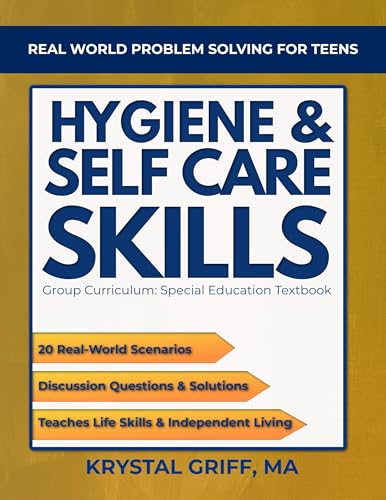 Real World Problem Solving for Teens: Hygiene and Self Care Skills: Group Curriculum: Special Education Textbook (Real World Problem Solving for Teens: Special Education Textbook for Life Skills)