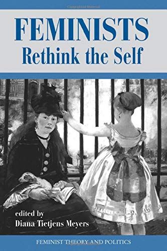 Feminists Rethink The Self (Feminist Theory and Politics Series)      1st Edition