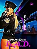 B.A.D. (Formerly Known as Taka with deleted scenes) (Bad Ass Dame Book 1)