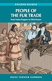 People of the Fur Trade: From Native Trappers to Chief Factors (Amazing Stories)