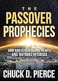 The Passover Prophecies: How God is Realigning Hearts and Nations in Crisis