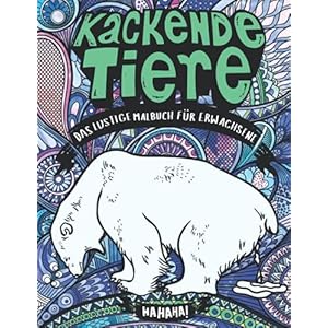 Kackende Tiere – Das lustige Malbuch für Erwachsene: Lustiges Geschenk für Männer, Frauen, Freunde, Kollegen und Tierliebhaber – mit Entspannungsmusik Taschenbuch – 17. September 2021