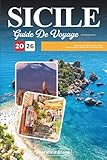  GUIDE DE VOYAGE SICILE 2026: Découvrez l\'île des merveilles d\'Italie - Temples anciens, charme côtier et saveurs riches