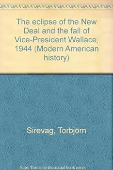 Hardcover The Eclipse of the New Deal : and the fall of vice president Wallace 1944 (Modern American History) Book