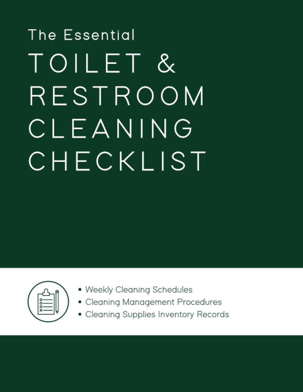 The Essential Toilet & Restroom Cleaning Checklist, Weekly Cleaning Schedules, Cleaning Management Procedures, Cleaning Supplies Inventory Records: 8.5 x 11, 200 Pages, Large Log Book