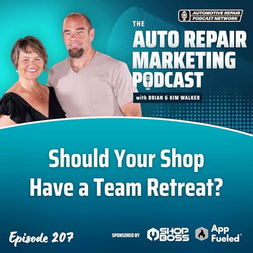Should Your Shop Have a Team Retreat? [E207]