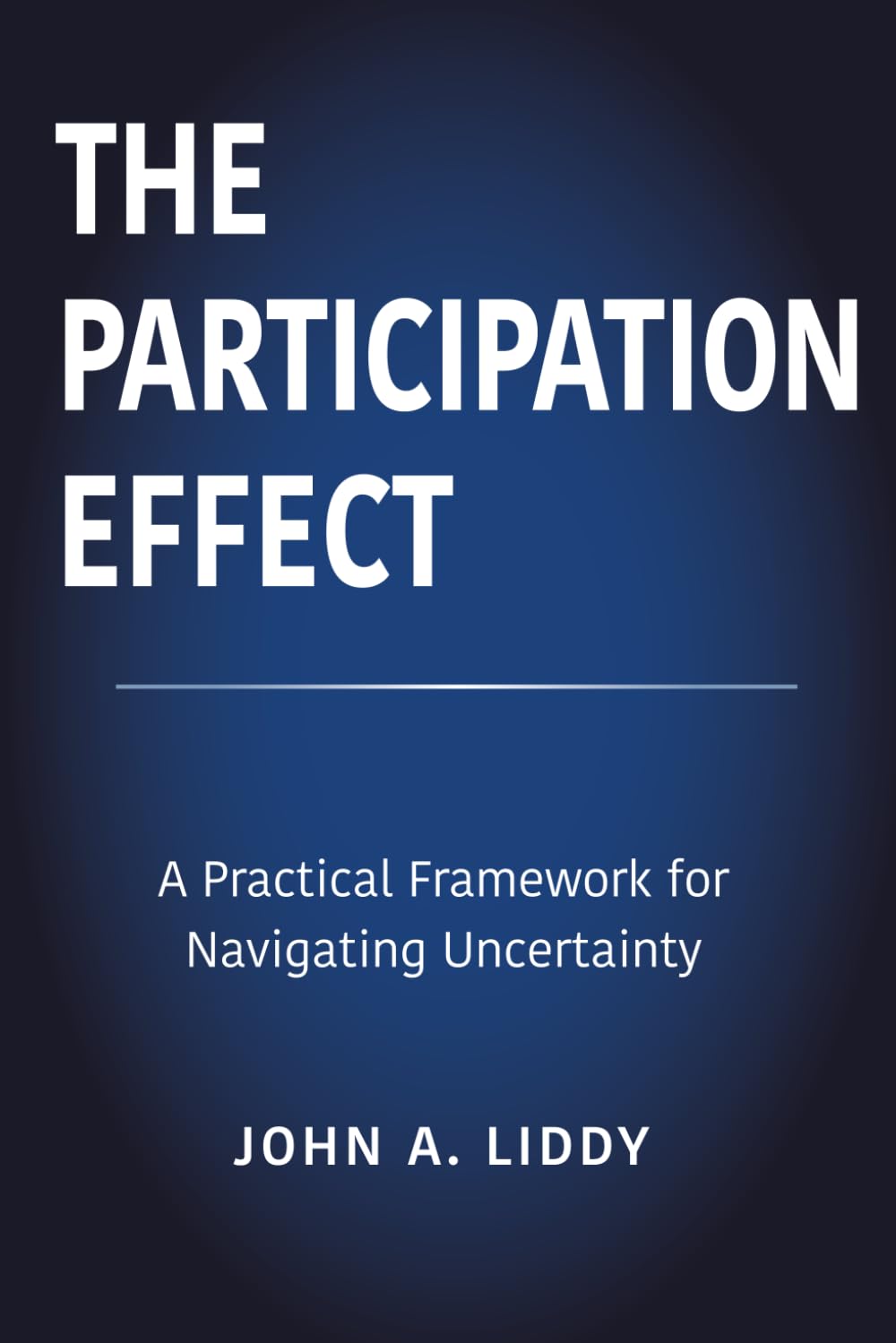 The Participation Effect: A Practical Framework for Navigating Uncertainty