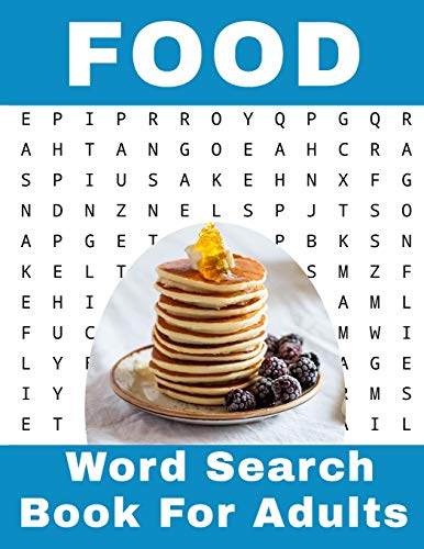 Food Word Search Book For Adults: 116 Large Print Foodies Puzzles With Solutions (Hobbies and Leisure Book Series)