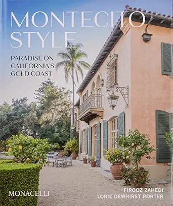 Montecito Style: Paradise on California's Gold Coast