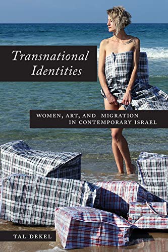 Transnational Identities: Women, Art, and Migration in Contemporary Israel (Title Not in Series)