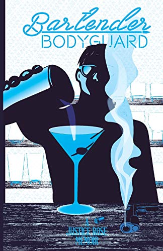 Bartender Bodyguard: A Justice Rose Memoir