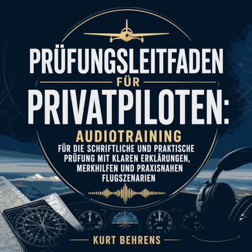 『Pr&uuml;fungsleitfaden f&uuml;r Privatpiloten: Audiotraining f&uuml;r die schriftliche und praktische Pr&uuml;fung mit klare