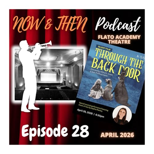 Now & Then Episode 28 - Back In Time 100 Years Ago & To Episode 1 - April 2026