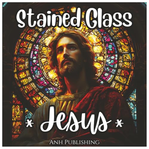 Stained Glass Jesus Coloring Book: 50 pages of Coloring for all ages.: Christian, Inspirational, Beautiful Stained Glass Designs of Jesus. (Stained Glass Angelic Series)