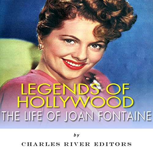 Legends of Hollywood: The Life of Joan Fontaine | Charles River Editors episode artwork