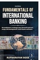 Fundamentals of International Banking: On remittances, exchange rates, forward contracts, swaps, risk management, trade finance and more. B0FZL7DPW5 Book Cover