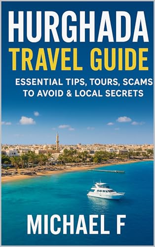 Hurghada Travel Guide: Essential Tips, Tours, Scams to Avoid & Local Secrets: Tours & Safety Advice