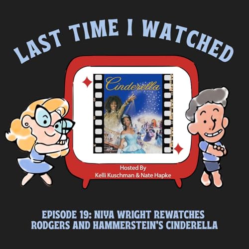 Last Time I Watched: Rodgers and Hammerstein's Cinderella