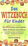 Das WITZEBUCH für Kinder: Die 333 besten und lustigsten Witze für Kinder ab 8 Jahren