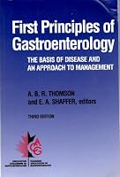 First Principles of Gastroenterology : The Basis of Disease and an Approach to Management 0920163149 Book Cover