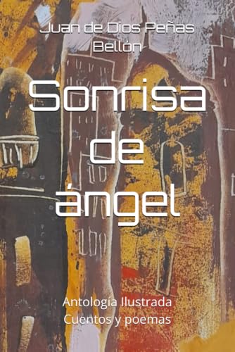 Sonrisa de ángel: Antología Ilustrada. Cuentos y poemas (Cazador de Albas) (Spanish Edition)
