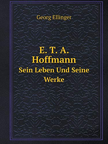 E. T. A. Hoffmann Sein Leben Und Seine Werke [German] 5519120463 Book Cover