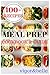 Produktbild Meal Prep: Cookbook & Guide: Over 100 Quick and Easy Recipes for Batch Cooking & Plan Ahead Meals (Weight Loss, Meal Prep, Meal Plan, Healthy Recipes)