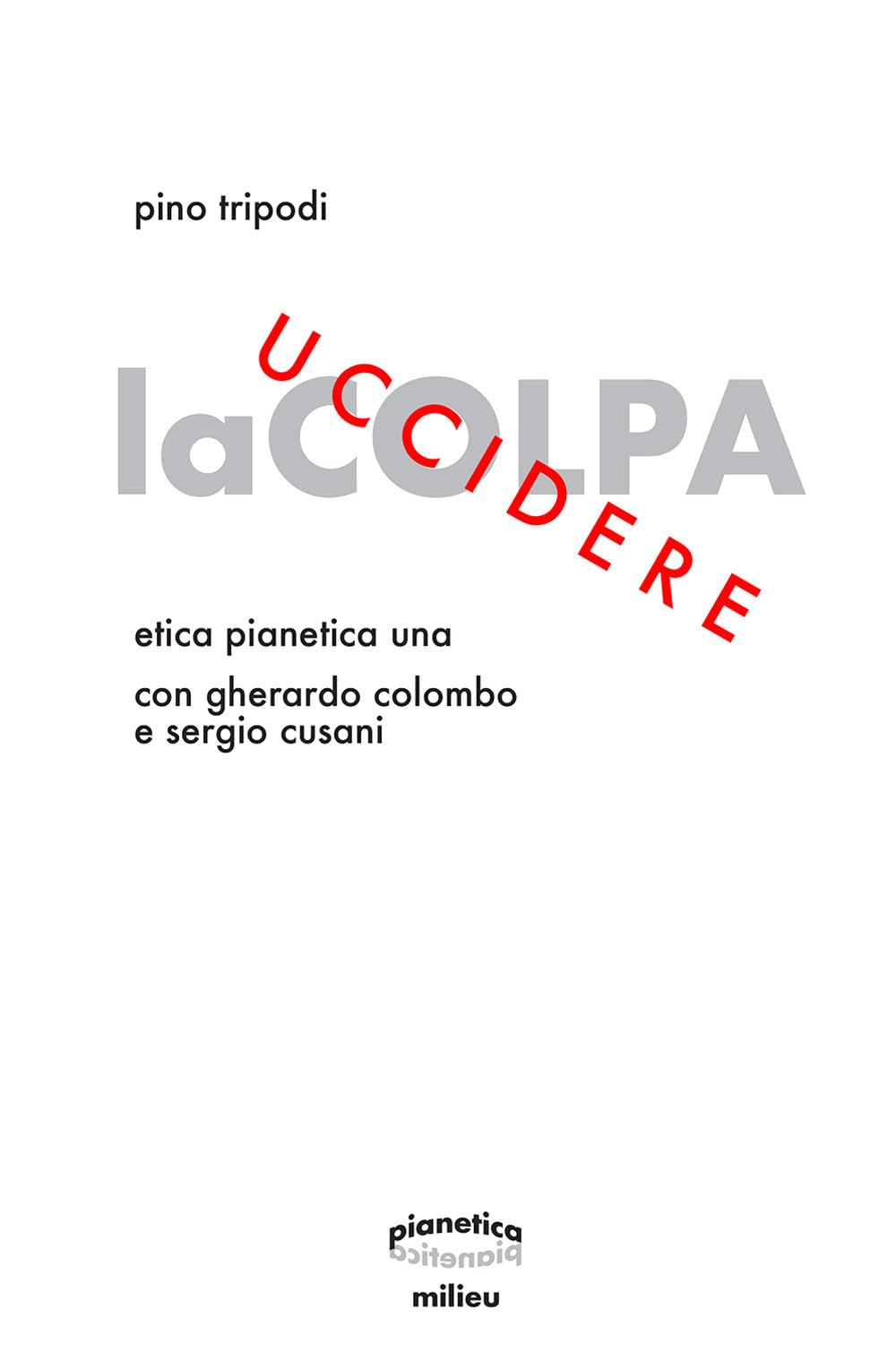 Uccidere La Colpa. Etica Pianetica Una - 4