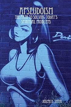 Paperback Apseudoism: The Path To Solving Today's Spiritual Problems Book