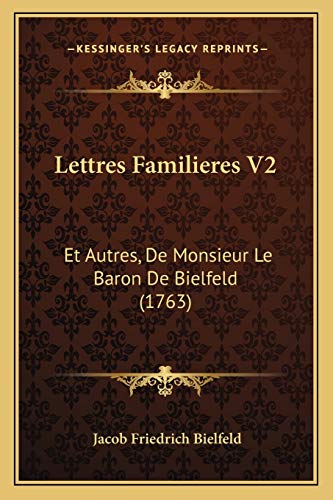 Lettres Familieres V2: Et Autres, De Monsieur Le Baron De Bielfeld (1763) (French Edition)