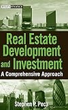 Real Estate Development and Investment: A Comprehensive Approach (Wiley Finance)